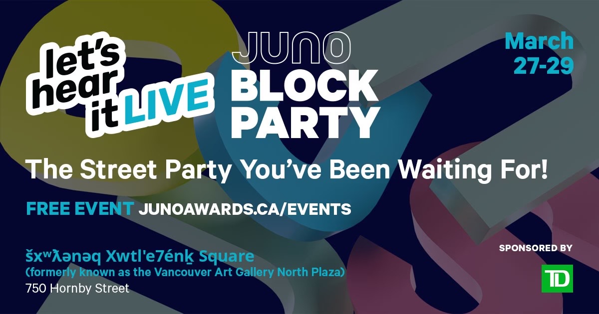 Let’s Hear It Live JUNO Block Party Brings Three Days of Music, Culture, And Celebration To Vancouver