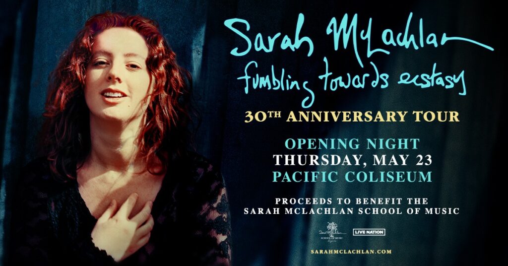 SARAH MCLACHLAN – FUMBLING TOWARDS ECSTASY 30TH ANNIVERSARY TOUR